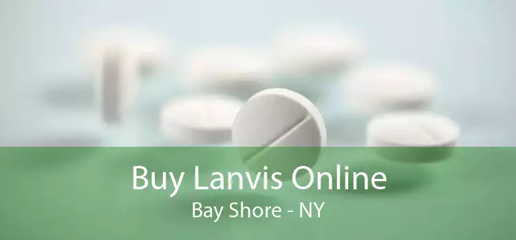 Buy Lanvis Online Bay Shore - NY