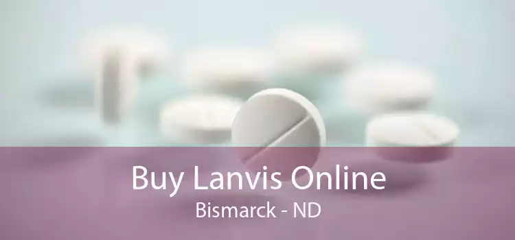 Buy Lanvis Online Bismarck - ND
