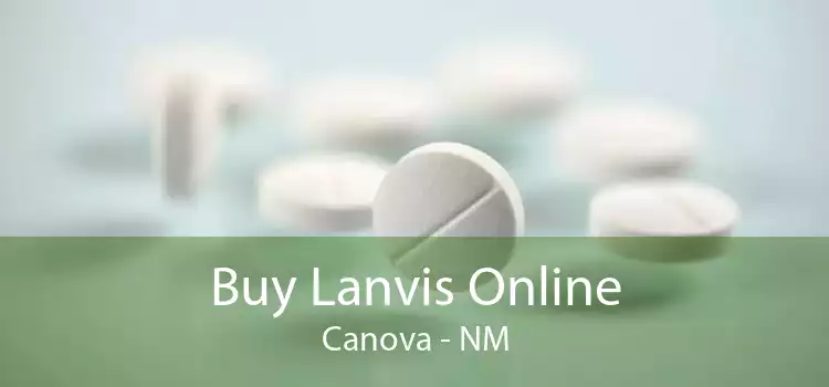 Buy Lanvis Online Canova - NM