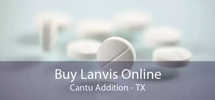 Buy Lanvis Online Cantu Addition - TX