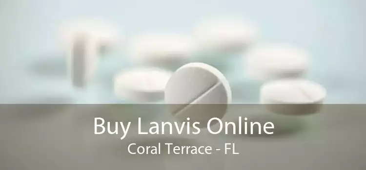 Buy Lanvis Online Coral Terrace - FL